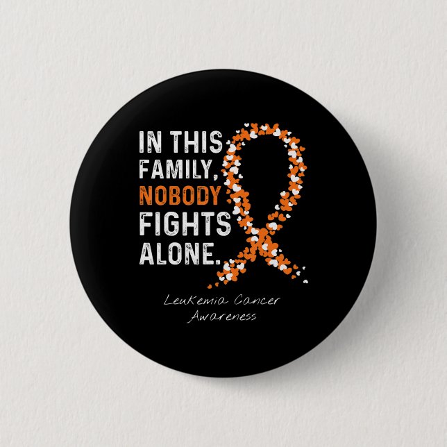 In This Family Nobody Fights Alone Leukaemia Cance 6 Cm Round Badge (Front)