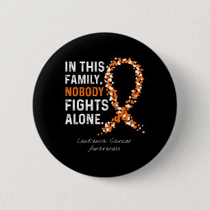 In This Family Nobody Fights Alone Leukaemia Cance 6 Cm Round Badge