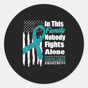 In This Family Nobody Fights Alone Ovarian Cancer Classic Round Sticker