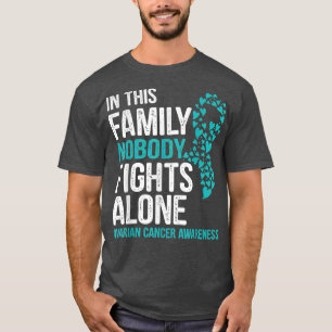 in this family nobody fights alone Ovarian cancer T-Shirt