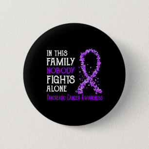 In This Family Nobody Fights Alone Pancreatic Canc 6 Cm Round Badge