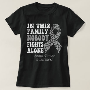 In This Family Nobody Fights Brain Tumour Alone T-Shirt