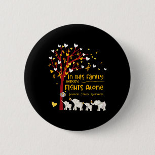 In This Family Nobody Fights Leukaemia Alone Leuke 6 Cm Round Badge