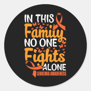 In this Family Nobody Figths Leukaemia Alone Awar Classic Round Sticker