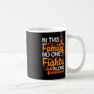 In this Family Nobody Figths Leukaemia Alone Awar Coffee Mug