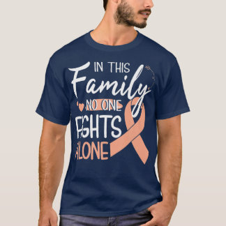 In this familynoonefightsalone Uterine Cancer  T-Shirt