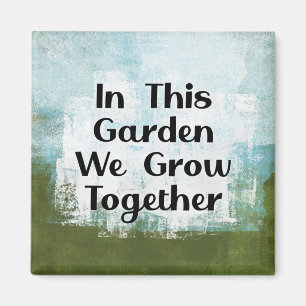 In This Garden We Grow Refrigerator Magnet
