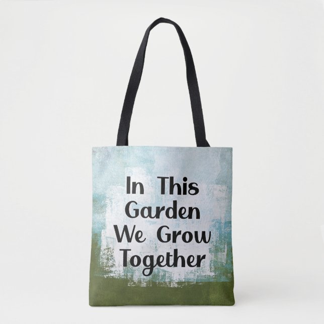 In This Garden We Grow Tote Bag (Front)