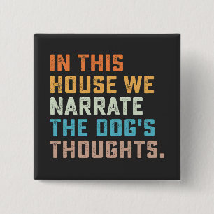 In This House We Narrate The Dog's Thoughts 15 Cm Square Badge