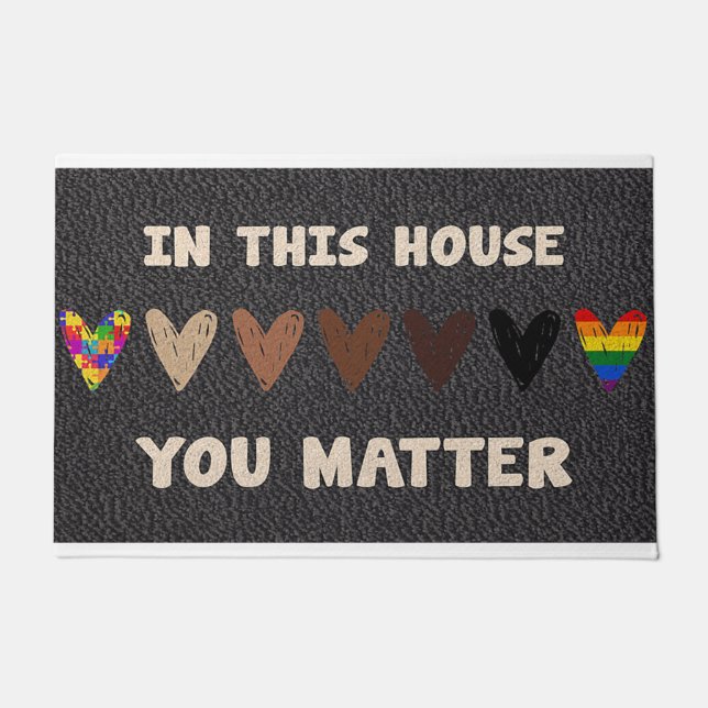 In This House You Matter, Come Is This House Doormat (Front)