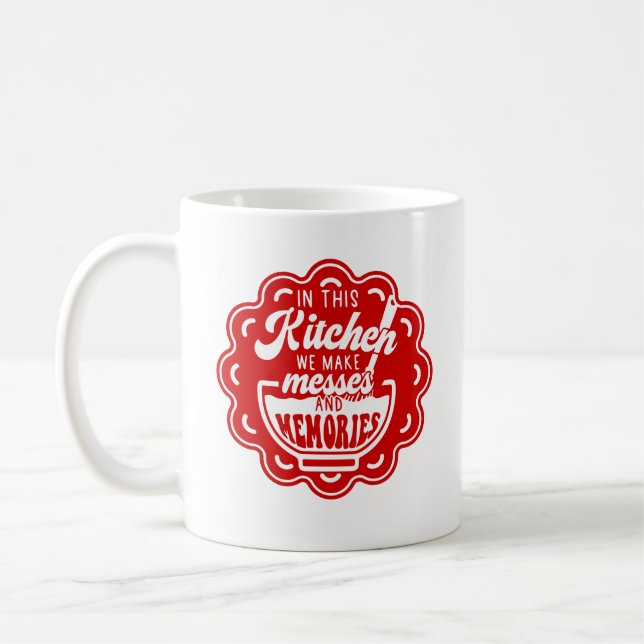 In This Kitchen We Make Messes And Memories Coffee Mug (Left)