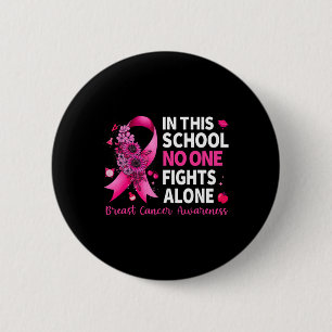 In This School Nobody Fight Alone Breast Cancer Aw 6 Cm Round Badge