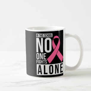 In This School Nobody Fight Alone Breast Cancer Te Coffee Mug