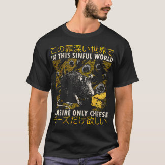 In This Sinful World I Desire Only Cheese Rat T-Shirt