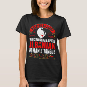 In This World As A Proud Albanian Womans Tongue Ts T-Shirt