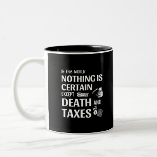 In this world nothing is certain, except Death and Two-Tone Coffee Mug