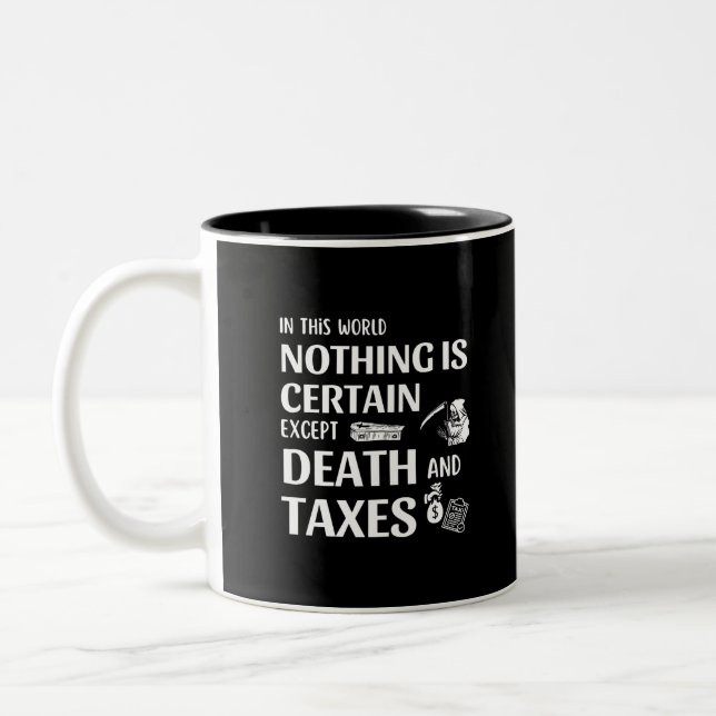 In this world nothing is certain, except Death and Two-Tone Coffee Mug (Left)