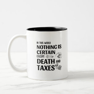 In this world nothing is certain, except Death and Two-Tone Coffee Mug