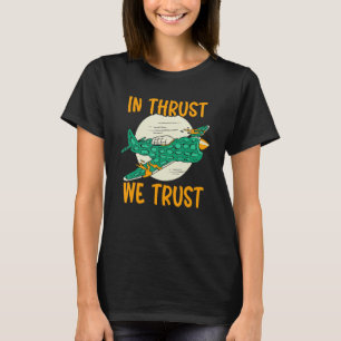 In Thrust We Trust Airplane Aviator Pilot Aviation T-Shirt