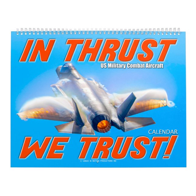 IN THRUST WE TRUST! - US Military Combat Aircraft Calendar (Cover)