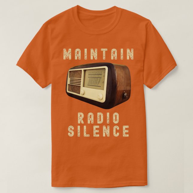 IN TIMES OF WAR MAINTAIN RADIO SILENCE T-Shirt (Design Front)