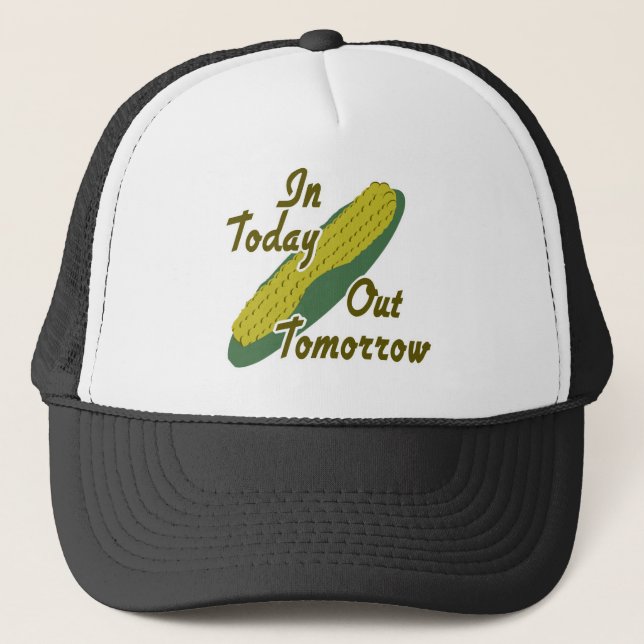In Today Out Tomorrow Trucker Hat (Front)