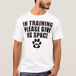 In Training Please Give Us Space Dog Training Dog T-Shirt