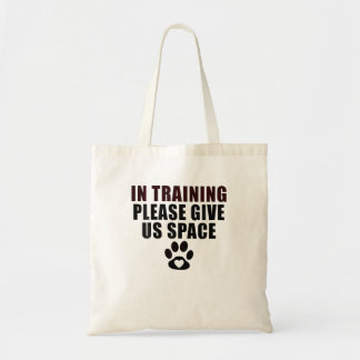 In Training Please Give Us Space Dog Training Dog  Tote Bag