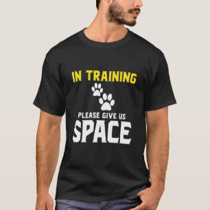In Training Please Give Us Space T-Shirt