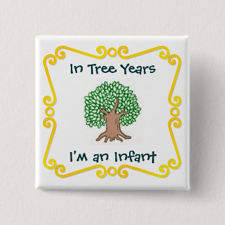 In Tree Years, I'm an Infant 15 Cm Square Badge