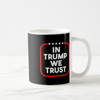 In Trump We Trust Pro-trump 2024 Conservative Patr Coffee Mug