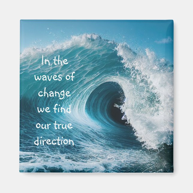 In Waves of Change Inspirational Uplifting Quote Magnet (Front)
