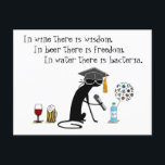 In Wine There Is Wisdom Funny Wine Saying Postcard<br><div class="desc">Ben Franklin was said to have said, "In wine there is wisdom. In beer there is freedom. In water there is bacteria." Perhaps the point he was making is that water may be healthier for you than either wine or beer, but given the bacteria element involved with water, well, you...</div>