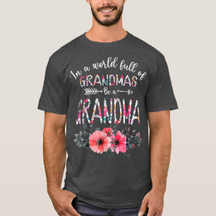 In World Full Of Grandmas Be A Grandma Sunflower M T-Shirt