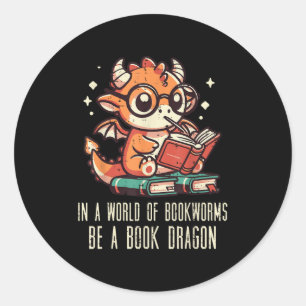 In World Of Bookworms Be Book Dragon Cute Women Ki Classic Round Sticker
