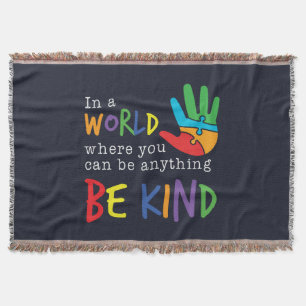 In World Where You Can Be Anything Be Kind Throw Blanket