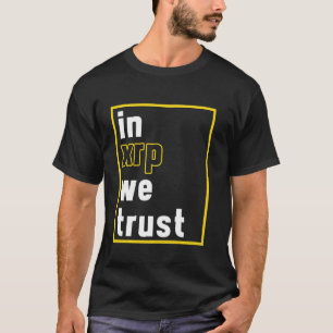 In Xrp We Trust Ripple Coin Crypto Money Cryptocur T-Shirt