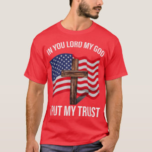 In You Lord My God I Put My Trust America Apparel T-Shirt