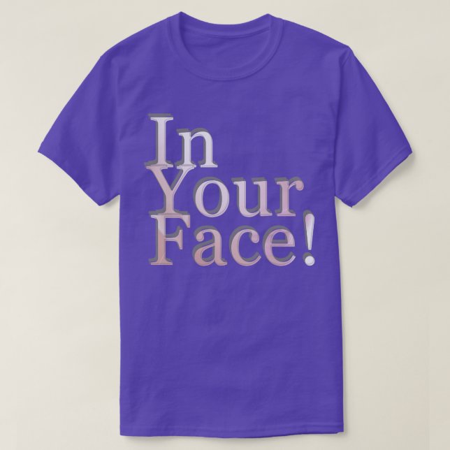 In Your Face T-Shirt (Design Front)
