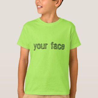 in your face T-Shirt