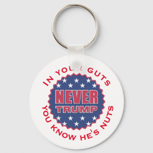 "In your guts you know he's nuts" & "Never Trump" Key Ring
