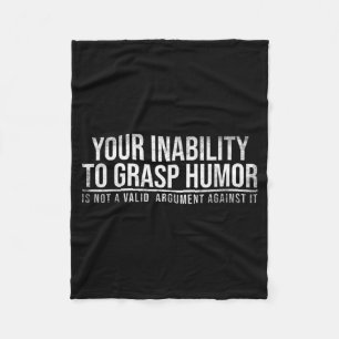 Inability To Grasp Humour Funny Sarcastic Humour Fleece Blanket