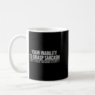 Inability To Grasp Sarcasm Funny Sarcastic Humour Coffee Mug