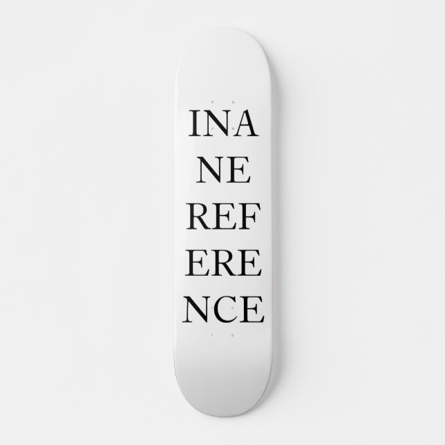 INANE REFERENCE SKATEBOARD (Front)