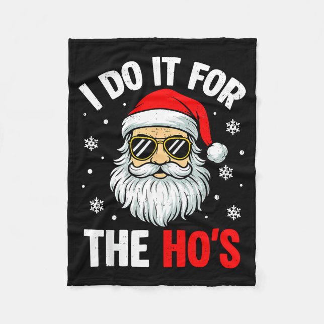 Inappropriate Christmas Funny I Do It For The Ho's Fleece Blanket (Front)