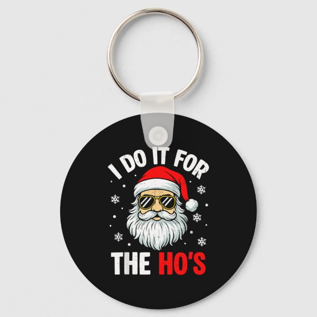 Inappropriate Christmas Funny I Do It For The Ho's Key Ring (Front)