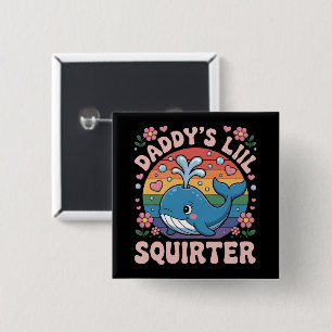 Inappropriate Daddy's Lil Squirter Embarrassing 15 Cm Square Badge