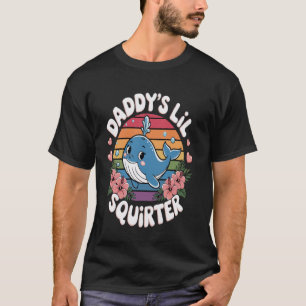 Inappropriate Funny Daddy's Lil Squirter Embarrass T-Shirt