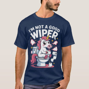 Inappropriate Im Not A Good Wiper Funny Adult Humo T-Shirt