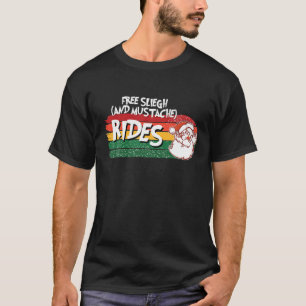 Inappropriate Naughty Santa Free Sleigh and Mustac T-Shirt